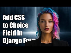How to Add a CSS Class to a Choice Field in Django Forms