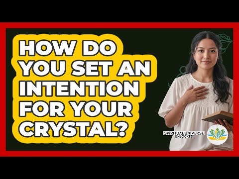 How Do You Set An Intention For Your Crystal?
