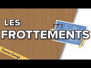 Frottement (exercice corrigé) - Terminale SI / STI2D