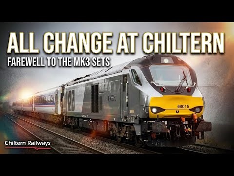 All Change at Chiltern Railways - Farewell to the Class 68 & Mk3’s & in the with the new!