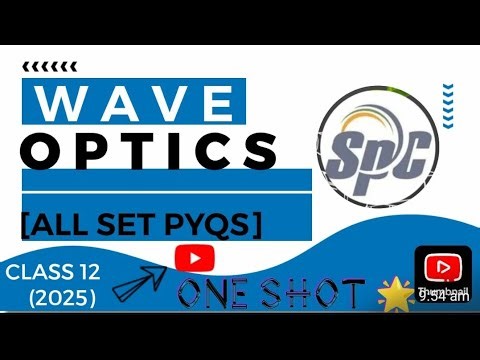 Wave Optics Class 12 One Shot PYQs | CBSE Class 12 Physics Important All pyqs #cbseboardexam2025