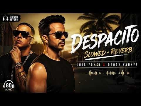 Despacito (Slowed + Reverb) | Luis Fonsi X Daddy Yankee | Chill Vibes 🤩