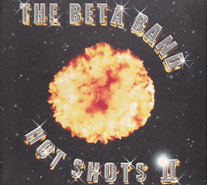The Beta Band - Hot Shots II