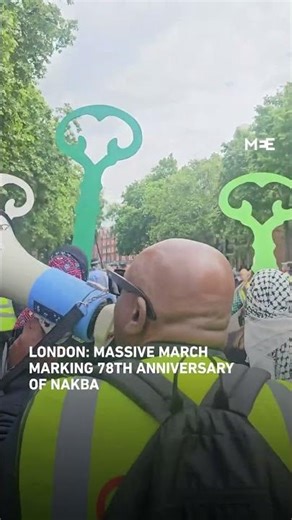 Massive Nakba Day march in London marking 78th anniversary of Nakba