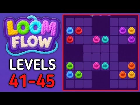 Loom Flow Levels 41-42-43-44-45 Gameplay Walkthrough
