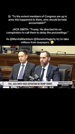 Q: “To the extent members of Congress are up in arms this happened to them, who should be held accountable?” JACK SMITH: “Trump. He directed his co-conspirators to call them to delay the proceedings.” As @MarshaBlackburn @SenatorHagerty try to take millions from taxpayers. 🤔