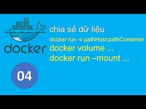 D04 - Chia sẻ dữ liệu trong Docker, tạo và quản lý ổ đĩa docker volume