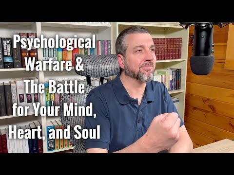 Psychological Warfare & The Battle for Your Mind, Heart, and Soul