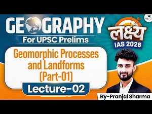 Geography Lec 2 Geomorphic Processes & Landforms | Lakshya IAS 2026 | Complete prelims prep for free
