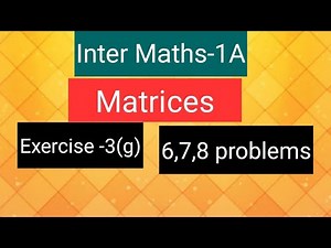 Inter Maths-1A - Matrices- exercise -3(g), 6,7,8 problems.