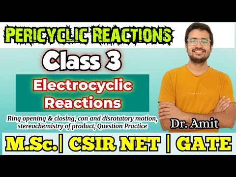 Electrocyclic Reactions | ring opening and closing | conrotatory and disrotatory motion | Pericyclic