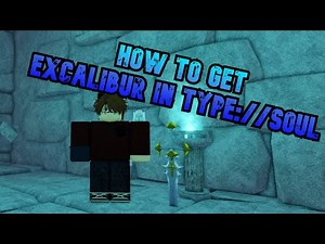 How To Get Quincy Exclusive Excalibur In Type://Soul Roblox