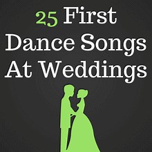 25 Modern First Dance Wedding Songs - Arranged By Dance Style
