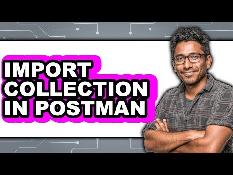 How to Import Collection in Postman - Easy Guide
