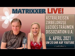 Youtube Livestream 023 - Astralreisen, Luzides Träumen, Zirbeldrüse - Matrixxer