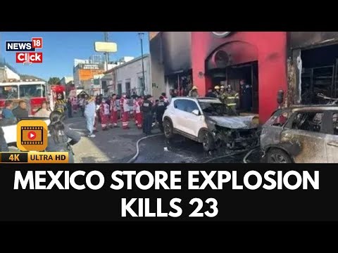 Fire And Explosion At Store In Mexico Leave At Least 23 Dead And A Dozen Injured | 4K | N18G