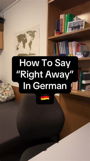 Learn to Say 'Right Away' in German Easily