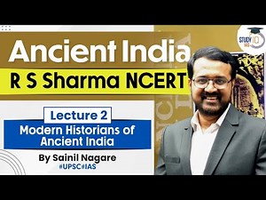 Ancient India - R S Sharma NCERT | Lecture 2 - Modern Historians of Ancient India | StudyIQ