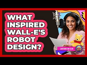 What Inspired Wall-E's Robot Design?