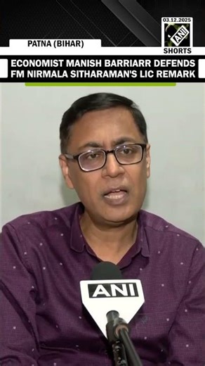 “Vested interest to malign LIC” Economist Manish Barriarr backs FM Sitharaman’s LIC statement