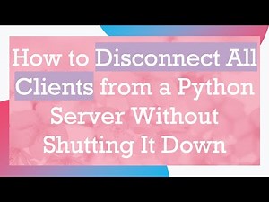 How to Disconnect All Clients from a Python Server Without Shutting It Down