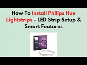 How To Install Philips Hue Lightstrips – LED Strip Setup & Smart Features