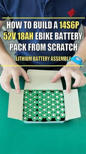 How to Build a 14S6P 52V 18Ah Ebike Battery Pack from Scratch#smartbms #lithiumbattery #ebikebattery