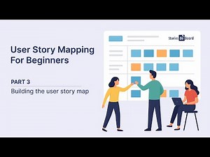 3/6 - User Story Mapping For Beginners - Building the user story map