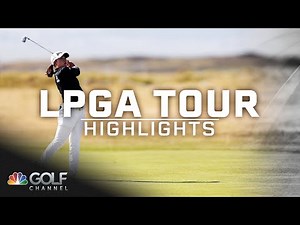 LPGA Highlights: 2025 AIG Women's Open, Round 1 | Golf Channel