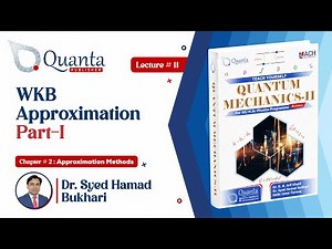 L2.11 WKB Approximation | QM-II | Dr. S. H. Bukhari