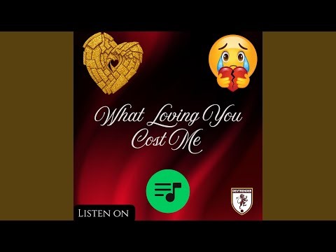What Loving You Cost Me