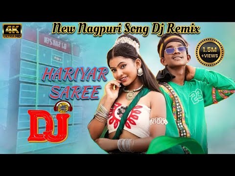 Hariyar Saree New Nagpuri Dj Remix songs New Nagpuri Song