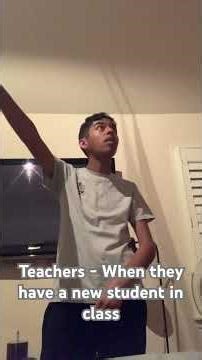 Teachers - When they have a new student in class