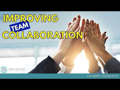 How to Foster Better Team Collaboration - The Happy Leader EP19