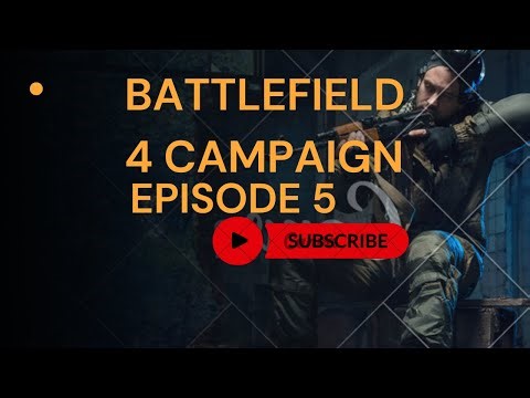 Battlefield 4 playthrough - episode 5