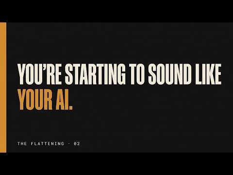 You're Starting to Sound Like Your AI (The Flattening Pt2)
