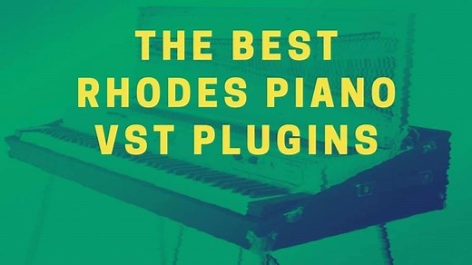 The 7 Best Rhodes VST Plugins for All Budgets (2024)
