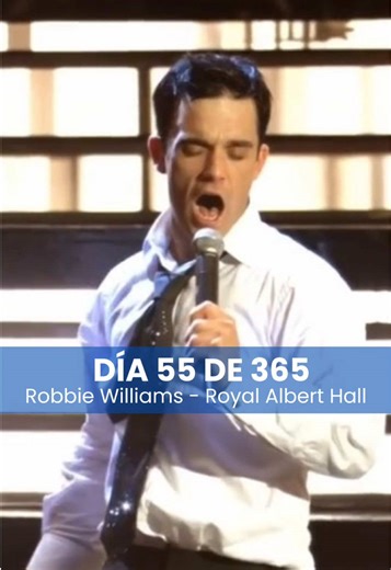 Día 55 de 365: Robbie Williams en Royal Albert Hall