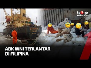 6 ABK WNI Terlantar di Filipina Kapal Tak Layak dan Tanpa Digaji | tvOne Minute