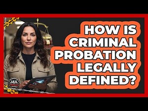 How Is Criminal Probation Legally Defined?