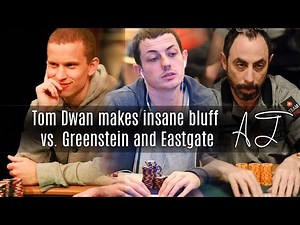Tom Dwan Makes Insane Bluff vs. Greenstein and Eastgate (High Stakes Poker)