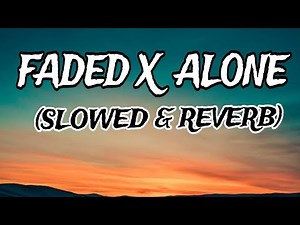 FADED X ALONE (SLOWED & REVERB) LYRICS // ALAN WALKER // Full English Lyrics Song