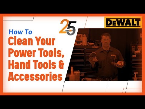 DEWALT® Product Guide: How To Clean Your Power Tools, Hand Tools & Accessories