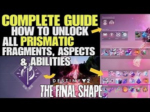 How to Unlock All Prismatic Fragments, Aspects & Abilities Complete Guide Destiny 2 The Final Shape