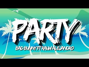 Bad Bunny ft Rauw Alejandro - Party (Letra/Lyrics)🎵