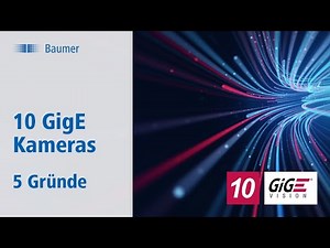 Baumer | LXT Kameras | 5 Gründe für 10 GigE Kameras