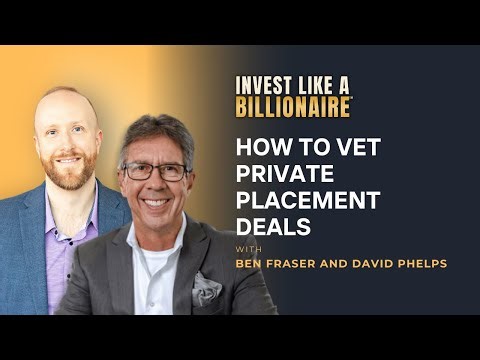 How to Vet Private Placement Deals with Ben Fraser and David Phelps