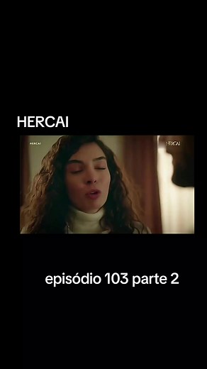 Hercai: Episódio 103 - Parte 2 em Série Turca