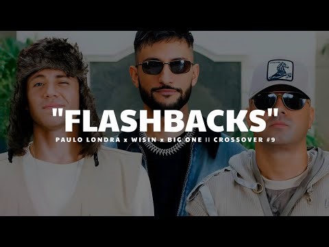 Paulo Londra, Wisin, Big One - Flashbacks || LETRA CROSSOVER #9