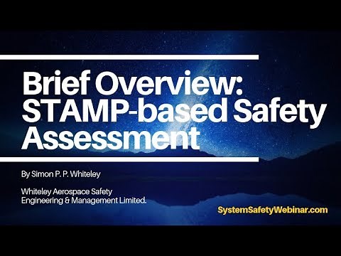 Brief Overview: STAMP: Systems Theoretic Accident Model & Processes